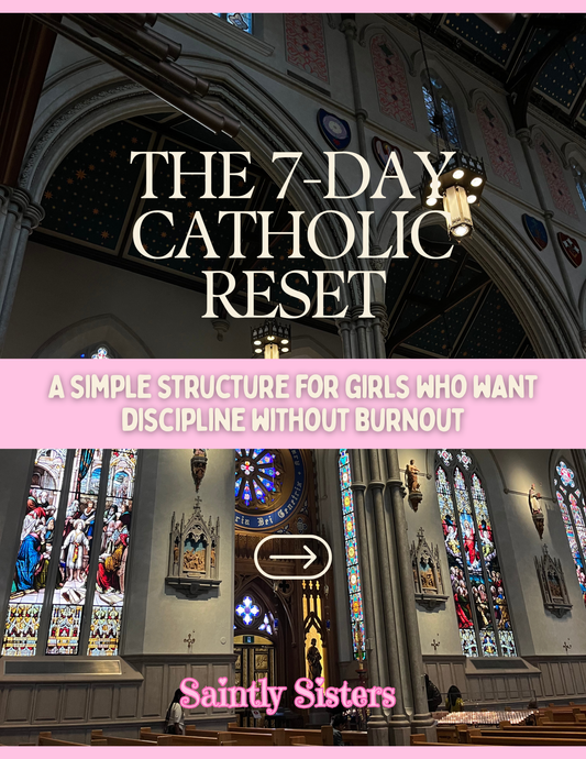 The 7-Day Catholic Reset | Saintly Sisters